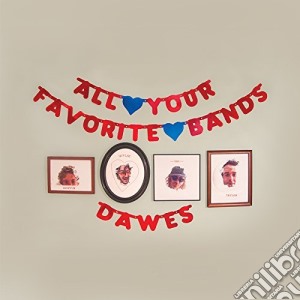 Dawes - All Your Favorite Bands cd musicale di Dawes