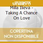 Milla Ilieva - Taking A Chance On Love cd