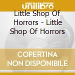 Little Shop Of Horrors - Little Shop Of Horrors cd