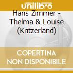 Hans Zimmer - Thelma & Louise (Kritzerland) cd