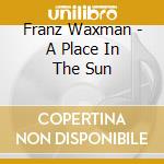 Franz Waxman - A Place In The Sun cd