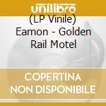 (LP Vinile) Eamon - Golden Rail Motel