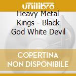 Heavy Metal Kings - Black God White Devil