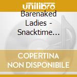 Barenaked Ladies - Snacktime (Dig) cd
