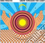 (LP Vinile) Dire Wolves - Grow Towards The Light vinile