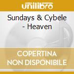 Sundays & Cybele - Heaven cd musicale di Sundays & Cybele