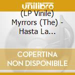 (LP Vinile) Myrrors (The) - Hasta La Victoria