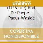(LP Vinile) Bart De Paepe - Pagus Wasiae lp vinile di Bart De Paepe