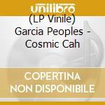 (LP Vinile) Garcia Peoples - Cosmic Cah vinile
