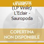 (LP Vinile) L'Eclair - Sauropoda lp vinile di L'Eclair