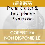 Prana Crafter & Tarotplane - Symbiose cd musicale