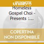 Homeless Gospel Choi - Presents : Normal cd musicale di Homeless Gospel Choi