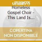 Homeless Gospel Choir - This Land Is Your Landfill cd