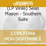 (LP Vinile) Sean Mason - Southern Suite vinile