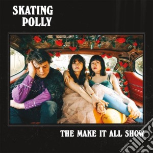 Skating Polly - The Make It All Show cd musicale di Skating Polly