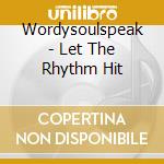 Wordysoulspeak - Let The Rhythm Hit cd