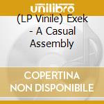 (LP Vinile) Exek - A Casual Assembly