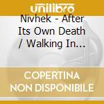 Nivhek - After Its Own Death / Walking In A Spir cd