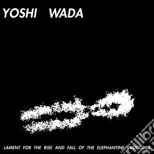 (LP Vinile) Yoshi Wada - Lament For The Rise And Fall Of The Elephantine Crocodile lp vinile