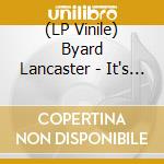 (LP Vinile) Byard Lancaster - It's Not Up To Us vinile
