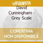 David Cunningham - Grey Scale cd