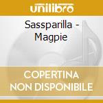 Sassparilla - Magpie cd musicale di Sassparilla