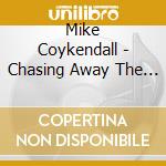 Mike Coykendall - Chasing Away The Dots
