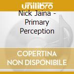 Nick Jaina - Primary Perception cd musicale di Nick Jaina