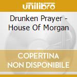 Drunken Prayer - House Of Morgan cd