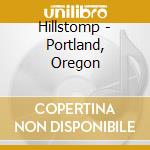 Hillstomp - Portland, Oregon cd musicale di Hillstomp