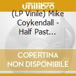 (LP Vinile) Mike Coykendall - Half Past Present Pending