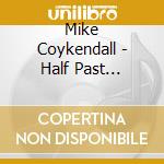 Mike Coykendall - Half Past Present Pending cd musicale di Mike Coykendall
