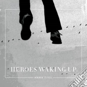 Anna Tivel - Heroes Waking Up cd musicale di Anna Tivel
