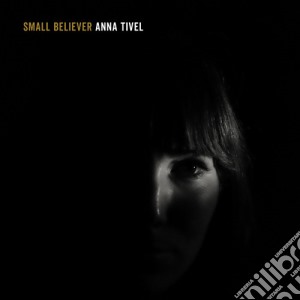 Anna Tivel - Small Believer cd musicale di Anna Tivel