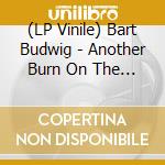 (LP Vinile) Bart Budwig - Another Burn On The Astroturf lp vinile