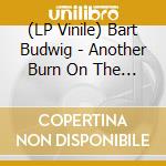 (LP Vinile) Bart Budwig - Another Burn On The Astroturf vinile