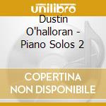Dustin O'halloran - Piano Solos 2 cd musicale di Dustin O'halloran
