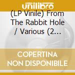 (LP Vinile) From The Rabbit Hole / Various (2 Lp) vinile