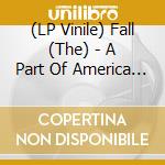 (LP Vinile) Fall (The) - A Part Of America Therein, 1981 vinile
