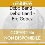 Debo Band - Debo Band - Ere Gobez cd