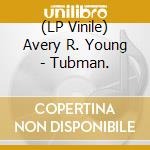 (LP Vinile) Avery R. Young - Tubman. vinile