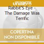 Rabbit'S Eye - The Damage Was Terrific cd