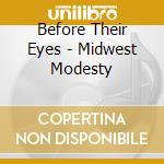 Before Their Eyes - Midwest Modesty cd musicale di Before Their Eyes