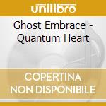 Ghost Embrace - Quantum Heart cd