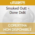 Smoked Outt - Done Didit cd