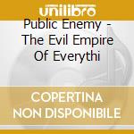 Public Enemy - The Evil Empire Of Everythi cd