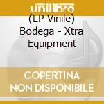 (LP Vinile) Bodega - Xtra Equipment vinile