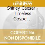 Shirley Caesar - Timeless Gospel Classics 2 cd