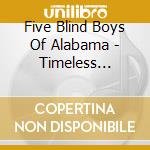 Five Blind Boys Of Alabama - Timeless Gospel Classics 4 cd