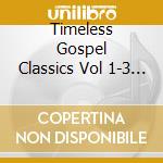 Timeless Gospel Classics Vol 1-3 (3 Cd) cd